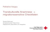Palliative Aargau Transkulturelle Anamnese...• Anamnese im Migrationskontext • Subjektives Krankheitserleben und psychosoziale Situation • Schmerzbehandlung und Sedierung •