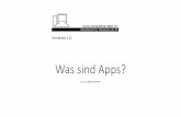 Was sind Apps? · 2017-11-03 · Was sind Apps? •App ist die Abkürzung von engl. Application. •Damit ist eine Anwendungssoftware gemeint, also ein ausführbares Programm, das