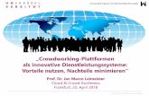 Crowdworking-Plattformen als innovative Dienstleistungssystemecloud-und-crowd.de/wp-content/uploads/2018/05/Leimeister... · 2018-05-07 · 5 Cloud & Crowd-Konferenz 25. April 2018
