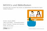 MOOCs und · PDF file 2016-02-10 · Bibliotheken als Produzenten von MOOCs. Verknüpfung von Kursinhalten mit Angeboten von Bibliotheken • Beispiel: Modul „Structured and Unstructured