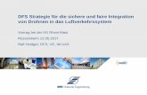 DFS Strategie für die sichere und faire Integration von ......Vortrag bei der HS Rhein-Main Rüsselsheim 12.05.2017 Ralf Heidger, DFS, VE, IM UAS DFS Strategie für die sichere und