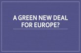 A GREEN NEW DEAL FOR EUROPE? · 1929 - Große Depression. 1933 - New Deal • New Deal beruhte auf den “Three Rs”: • relief (for the unemployed) • recovery (of the economy