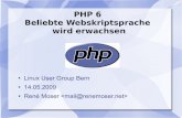 PHP 6 Beliebte Webskriptsprache wird erwachsenTypo3, Joomla!, Drupal – CMS PhpMyAdmin – MySQL Administration PHPbb, vBulletin – Forum Wordpress, Serendipity – Blog Software