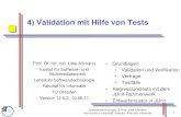4) Validation eines Programs mit Hilfe von Testsst.inf.tu-dresden.de/files/teaching/ss12/swt/Vorlesungen/...4) Validation mit Hilfe von Tests Prof. Dr. rer. nat. Uwe Aßmann Institut