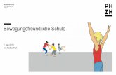 Bewegungsfreundliche Schule AV - PH Zürich · 2019-05-07 · Von grosser Bedeutung für die Entwicklung des Kindes ist seine eigene spontane Bewegung. Das Kind muss sich immer bewegen,