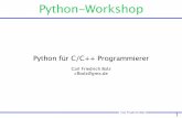 Python für C/C++ Programmierer bolz/python_workshop/sitzung · PDF file – strings, lists, dicts, tuples – slicing – list comprehensions – Generatoren – Ausnahmen Objektorientierte