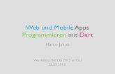 Web und Mobile Apps Programmieren mit Dart Web und Mobile Apps Programmieren mit Dart Marco Jakob Workshop