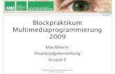 Blockpraktikum Multimediaprogrammierung 2009...Blockprak)kum,Mul)mediaprogrammierung ©,2009,–Max,Maurer Inhaltliche Anforderungen • Einzelspielermodus –,Verschiedene,Levelarten
