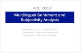 ACL 2012 Multilingual Sentiment and Subjectivity …...Subjectivity and sentiment analysis focuses on the automatic identification of private states in natural language (Wiebe et al.,