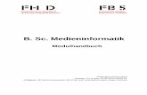 FH D FB 5 · 2015-04-14 · FH D FB 5 Fachhochschule Düsseldorf Fachbereich Medien University of Applied Sciences Department of Media B. Sc. Medieninformatik Modulhandbuch Prüfungsordnung