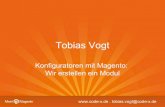 Tobias Vogt - webguys.de... . tobias.vogt@code-x.de Tobias Vogt Konfiguratoren mit Magento: Wir erstellen ein Modul