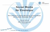 Social Media für · PDF file für Einsteiger Wie funktionieren digitale Werkzeuge und Social Media wie Facebook, WhatsApp, Twitter ? Tobias Schulz BBV-Bildungswerk 21. November 2016