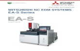 FACTORY AUTOMATION MITSUBISHI NC EDM SYSTEMS EA-S …€¦ · Graphite ¢ TTK 5 £ Steel ¢ STAVAX £ Rz: 8 .4 m /Ra: 1.1 m ¶ 0 .010 mm Model Electrode Workpiece Roughness Accuracy