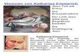Visionen von Katharina Emmerich...Leiber, die Unbußfertigen zu schrecken und zu mahnen und ein Zeugnis von ihm zu geben. Mit dem Erdstoß bei Jesu Tod, da der Calvarienfels zersprang,