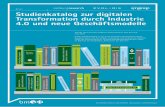Studienkatalog zur digitalen Transformation durch Industrie 4.0 … · 2018-10-22 · Studienkatalog zur digitalen Transformation durch Industrie 4.0 und neue Geschäftsmodelle 7