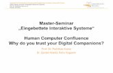 Master-Seminar „Eingebettete Interaktive Systeme“ Human ... · Human Computer Confluence Why do you trust your Digital Companions? Prof. Dr. Matthias Kranz Dr.GeroldHoelzl, Felix
