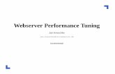 Webserver Performance Tuningjan.kneschke.de/.../talks/webserver-performance-tuning.pdfWebserver Performance Tuning – p.7/28 Speicher “Mehr Speicher ist nur durch noch mehr Speicher