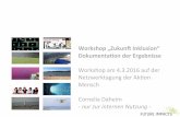 Workshop „Zukun- Inklusion“ Dokumenta7on der Ergebnisse5bcd3542-7c82... · • mit anderen Netzwerkpartnern: Neue Sichtweisen, Austausch: „Der Weg ist das Ziel“ • Bilder