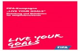 FIFA-Kampagne „LIVE YOUR GOALS“ · • „LIVE YOUR GOALS“-Markenbilder (siehe Beispiel in Anhang 2) • Der Druck und die Produktion des Markenmaterials sind Sache des Mitgliedsverbands.