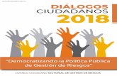 DIALOGOS CIUDADANOS 2018 - · PDF file DIÁLOGOS CIUDADANOS 2018 “Democratizando la Política Pública de Gestión de Riesgos” CONSEJO CIUDADANO SECTORIAL DE GESTIÓN DE RIESGOS