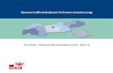 Tiroler Gesundheitsbericht 2012€¦ · und aktualisiert, andererseits wurden aber auch einige Themen neu integriert bzw. umfassender dargestellt. Besonderer Wert wurde auf eine geschlechterspezifische