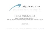 NX 2 MECANIC - alphacamNX CAM WIRE EDM – TECHNOLOGIEPROZESSOR MECANIC - Seite 2 von 20 alphacam GmbH – Erlenwiesen 16 – D-73614 Schorndorf – Tel.07181/9222-0 – FAX 9222-100