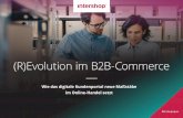 (R)Evolution im B2B-Commerce - Intershop Communications AG · 2020-03-27 · gewinnt der Wettbewerb zwischen Unternehmen weiter an Härte. ... kommuniziert mit dem Vertrieb, interessiert