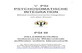 PSI PSYCHOSOMATISCHE INTEGRATION · 2020-01-10 · 3 PSI PSYCHOSOMATISCHE INTEGRATION Viele Krankheitsbilder stehen in Zusammenhang mit psychischen bzw. physischen Belastungen, die