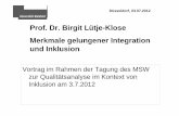 Prof. Dr. Birgit Lütje-Klose Merkmale gelungener Integration und … · – Mobile Dienste. Inklusion - ein Perspektivenwechsel Traditioneller Ansatz: Integration - Focus on student