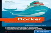 Docker – Das Praxisbuch für Entwickler und DevOps-Teams · 2020-01-13 · miersprachen, Datenbanken) ohne den Overhead einer virtuellen Maschine auszu-führen. Warum ein ganzes