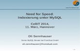 CeBIT 2014, 11. März, Hannover Oli Sennhauser... 4 / 30 MySQL und Indexierung MySQL Dokumentation: The best way to improve the performance of SELECT operations is to create indexes