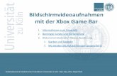 Bildschirmvideoaufnahmen mit der Xbox Game Bar€¦ · Studiendekanat der Medizinischen Fakultät der Universität zu Köln / Dipl.-Reg.-Wiss. Birger Reiß Benötigte Geräte und