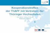 Kooperationstreffen der ThAFF mit Vertretern der …...2016/11/15  · 14:00 Uhr Broschüre „Praktika“, Austausch 15:00 Uhr Pause 15:15 Uhr Aktuelles aus dem Netzwerk 1.Projekt