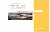 Tätigkeitsbericht 2011 · Wir freuen uns, Ihnen für das Jahr 2011 den Tätigkeitsbericht des Dachverbandes Hospiz Österreich vorlegen zu können. Wir geben Ihnen in den folgenden