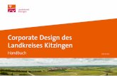 Corporate Design des Landkreises Kitzingen...Nicht amtliche Bereiche, die aus strategischen Gründen ein eigenes Markenzeichen benötigen, nutzen das Logosystem für die Entwicklung