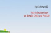 FreieSoftwareOG – Freie Animationstools - am Beispiel Synfig und Pencil2D · 2020-07-07 · Animationstools - Synfig Synfig benutzt ein eigenes Dateiformat auf XML-Basis (SIF resp.