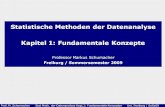 Statistische Methoden der Datenanalyse Kapitel 1 ......Kapitel 1: Fundamentale Konzepte Professor Markus Schumacher Freiburg / Sommersemester 2009 Prof. M. Schumacher Stat Meth. der