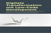 Digitale Transformation mit Low-Code Development · der unterschiedlichen Lösungen ist der Blick auf die Case Studies. Bei der Auswahl sollte darauf geachtet werden, dass sich eine