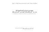 Digitalisierung: Kunst und Kultur 2kulturrat.de/.../dokumente/buecher/digitalisierung.pdfHg. v. Olaf Zimmermann und Theo Geißler Digitalisierung: Kunst und Kultur 2.0 Redaktion: Gabriele