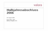 Halbjahresabschluss 2006 - Valora · 2017-02-22 · Beurteilung Valora Retail Positiv Umsatz gehalten Kostensenkung EBIT von -9 CHFm auf +11 CHFm k kiosk CH, Deutschland und Gastro