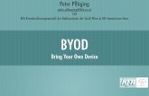 BYOD - Peter Pfläging · BYOD: Infrastruktur beim Service Provider Support nur für Add Ons Geräteauswahl und Updates beim Endkunden Finanzielle Unterstützung durch Dienstgeber.