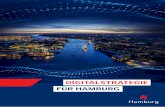 Digitalstrategie für Hamburg 2020 - TUHH · auch im digitalen Zeitalter in der Verwaltung sicher sind und zu ihrem Wohle genutzt werden. Die Politik und Verwaltung in Hamburg werden
