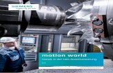 motion world - Siemens · perten zur Seite, die die Werkzeugmaschinenindustrie und die hier gelebten Prozesse seit vielen Jahren kennen. Siemens bietet integrierte Software- und Hardwarelösungen