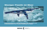 Weniger Plastik ist Meer - de.whales.org · Zuviel Müll im Meer Jährlich gelangen über 6,4 Millionen Tonnen Plastikabfälle in die Meere. Wenn das so weiter geht, dann schwimmt