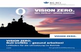 VISION ZERO. Null Unfälle – gesund arbeiten! · 2020-05-22 · Null Unfälle – gesund arbeiten!“ soll erreicht werden, dass die Arbeitswelt in den Betrieben und Produktionsstätten
