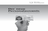 Der neue Personalausweis · 2018-06-14 · Der neue Personalausweis verbessert die Kommunikation in der Online-Welt und hilft, Zeit und Geld zu sparen. Bestandteil des neuen Designs