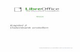 Kapitel 2 Datenbank erstellen · 2020-08-03 · Allgemeines bezüglich der Erstellung einer Datenbank In LibreOffice gibt es das Programmmodul «Base». Dies stellt eine grafische
