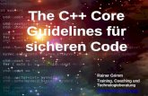 The C++ Core Guidelines für sicheren Code...Guidelines Support Library (GSL) Ein kleine Bibliothek um die C++ Core Guidelines zu unterstützen. Implementierungen verfügbar für Windows,