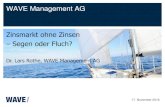 WAVE Management AG58789180-9ca8-42d6-89c1...– Segen oder Fluch? Dr. Lars Rothe, WAVE Management AG 17. November 2016 / 17.11.2016 / Finanzmarktkrise führt zu Erdbeben an den europäischen