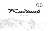 Snowboard · Qualität und Performance der Radical Snowboards: Radical makes you ride better. Custom Dream Boards Neben unseren limitierten und handgemachten Kleinserien, entwickeln